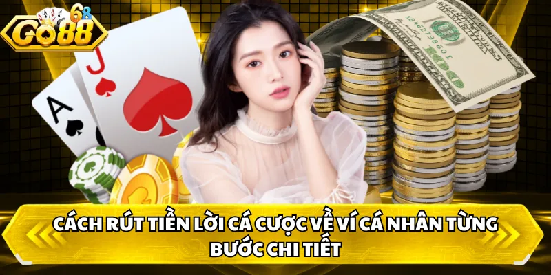 Cách rút tiền lời cá cược về ví cá nhân từng bước chi tiết 
