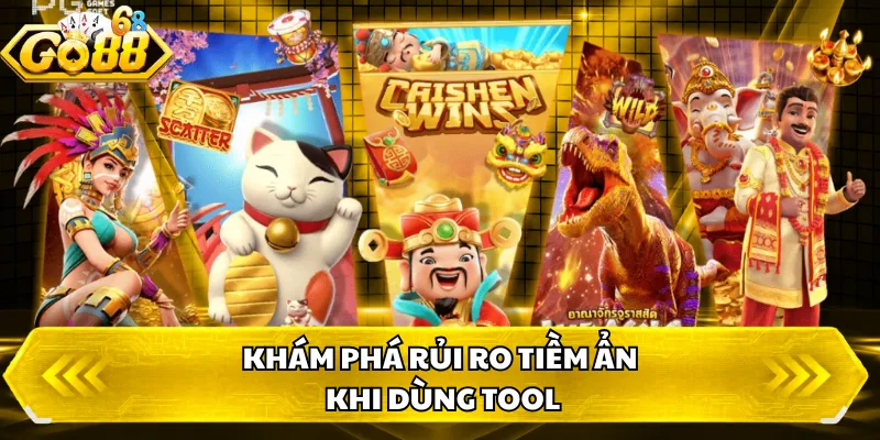 Khám phá rủi ro tiềm ẩn khi dùng tool
