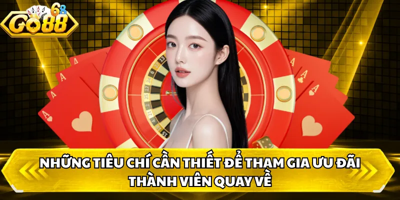 Những tiêu chí cần thiết để tham gia ưu đãi thành viên quay về