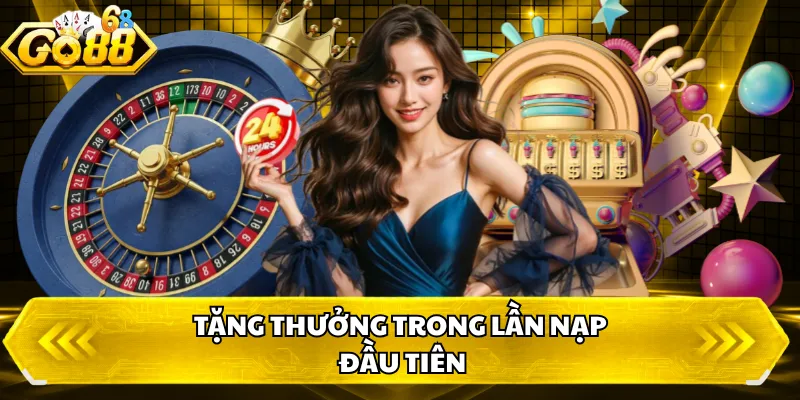 Tặng thưởng trong lần nạp đầu tiên