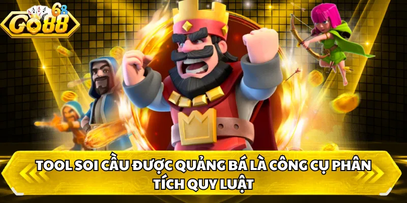 Tool soi cầu được quảng bá là công cụ phân tích quy luật.